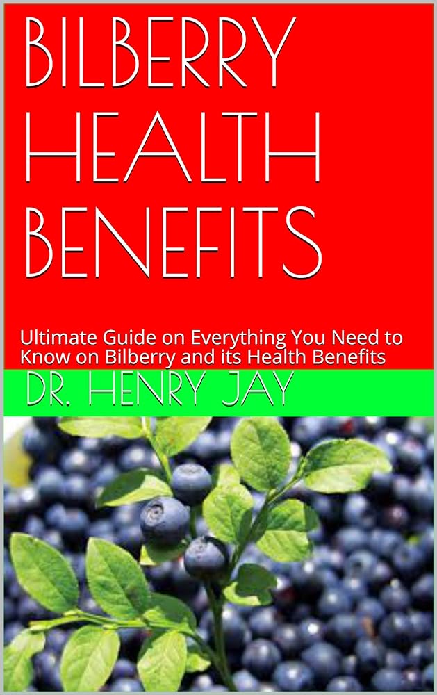 Bilberry Health Benefits Guide
