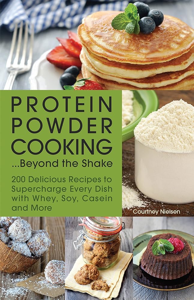 Protein Powder Cooking: 200 Delicious R...