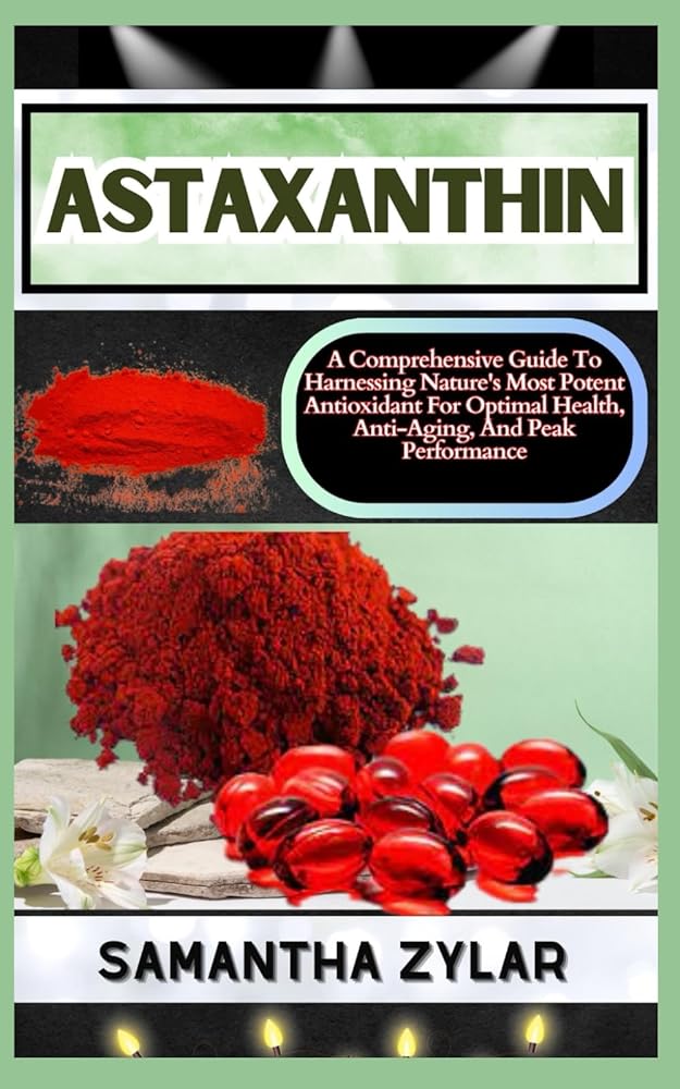 Astaxanthin: Nature’s Potent Anti...