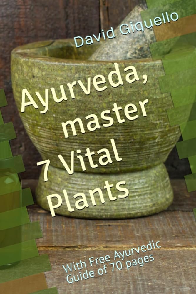 Ayurveda Master 7 Vital Plants: Free Guide