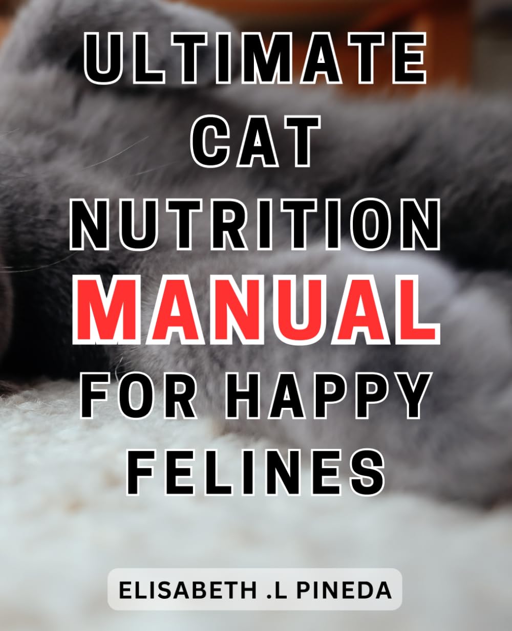 Cat Nutrition Manual: Tailor-Made Guide...