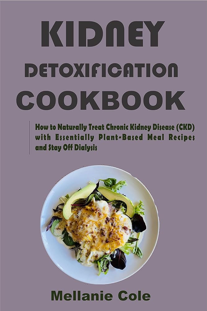Kidney Detox Cookbook: Plant-Based Recipes