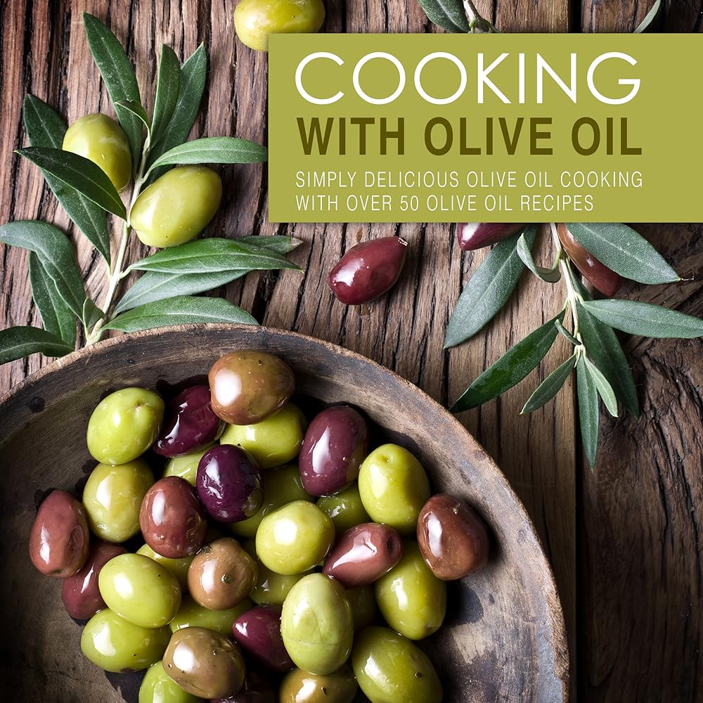 Olive Oil Cooking: 50+ Delicious Recipes