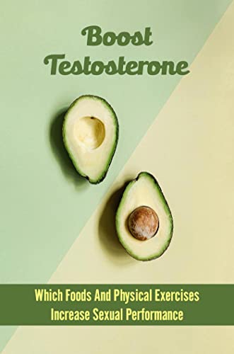 Testosterone Boost: Foods & Exerci...