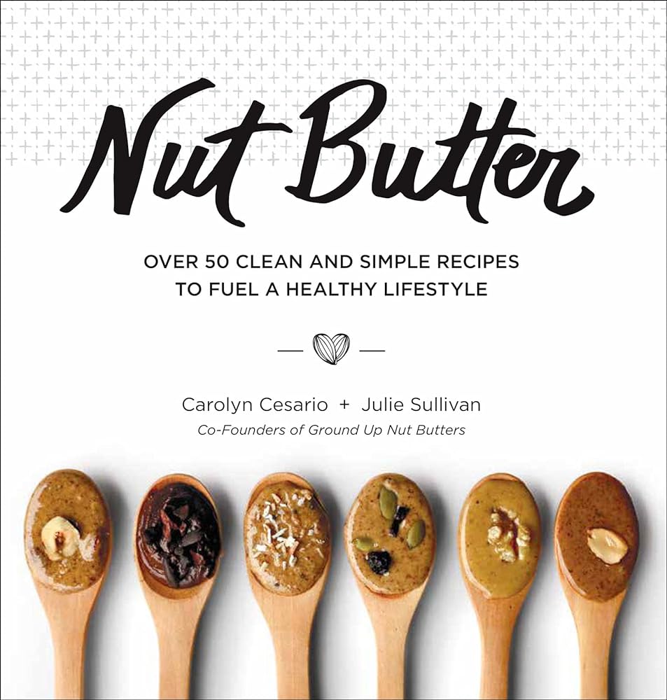 Nut Butter Recipes for Healthy Living