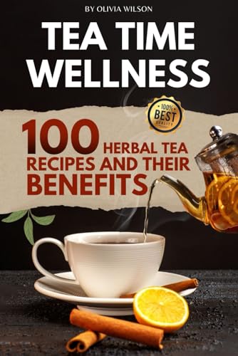 Tea Time Wellness: Herbal Tea Recipes &...