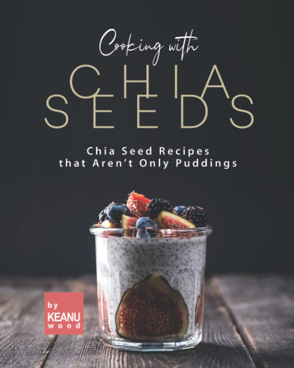 Chia Seed Recipe Book