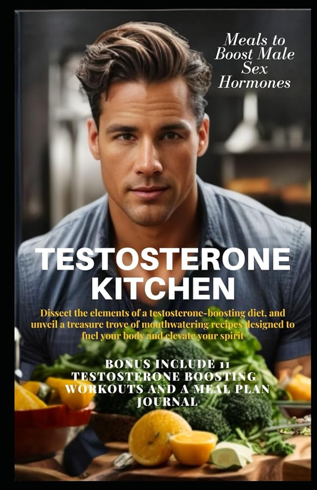 Testosterone Kitchen: Hormone-Boosting ...