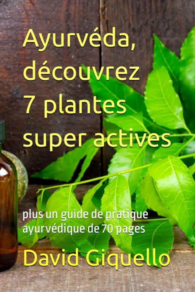 Ayurvéda: 7 Super Active Plants & A...
