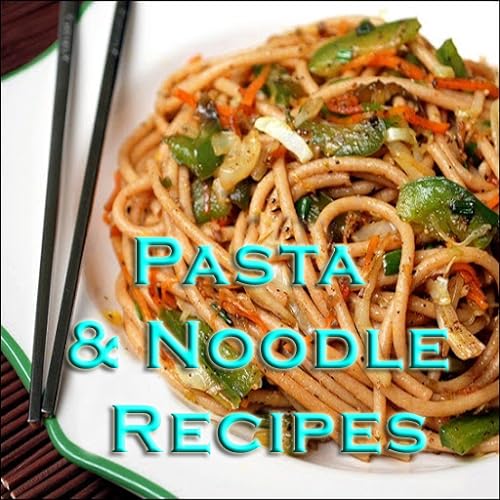 Delicious Pasta and Noodle Recipes