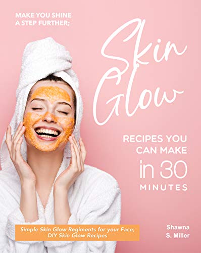 Glowing Skin in 30 Minutes: Simple DIY ...