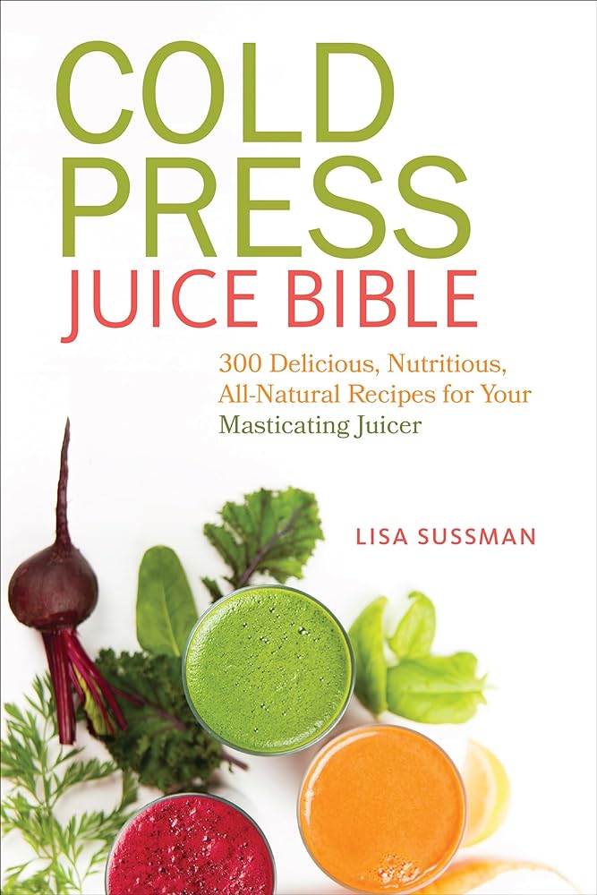 Juice Bible: 300 Recipes for Masticatin...