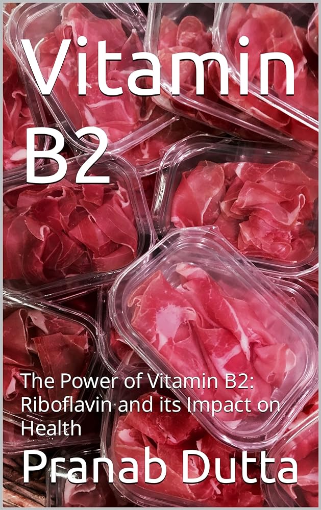 Vitamin B2: Riboflavin and Health Impact
