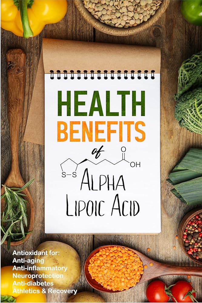 Alpha Lipoic Acid: Exploring Health Ben...
