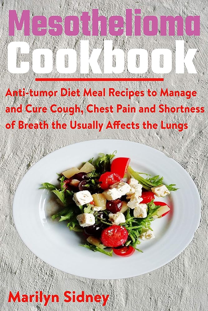 Anti-tumor Diet Cookbook for Mesothelio...