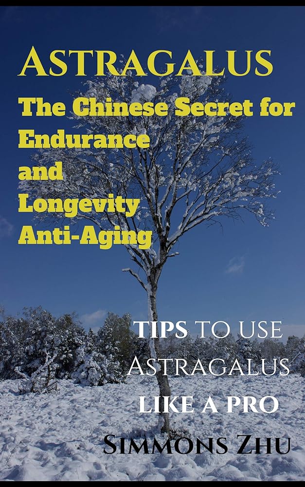 Astragalus: Chinese Secret for Enduranc...