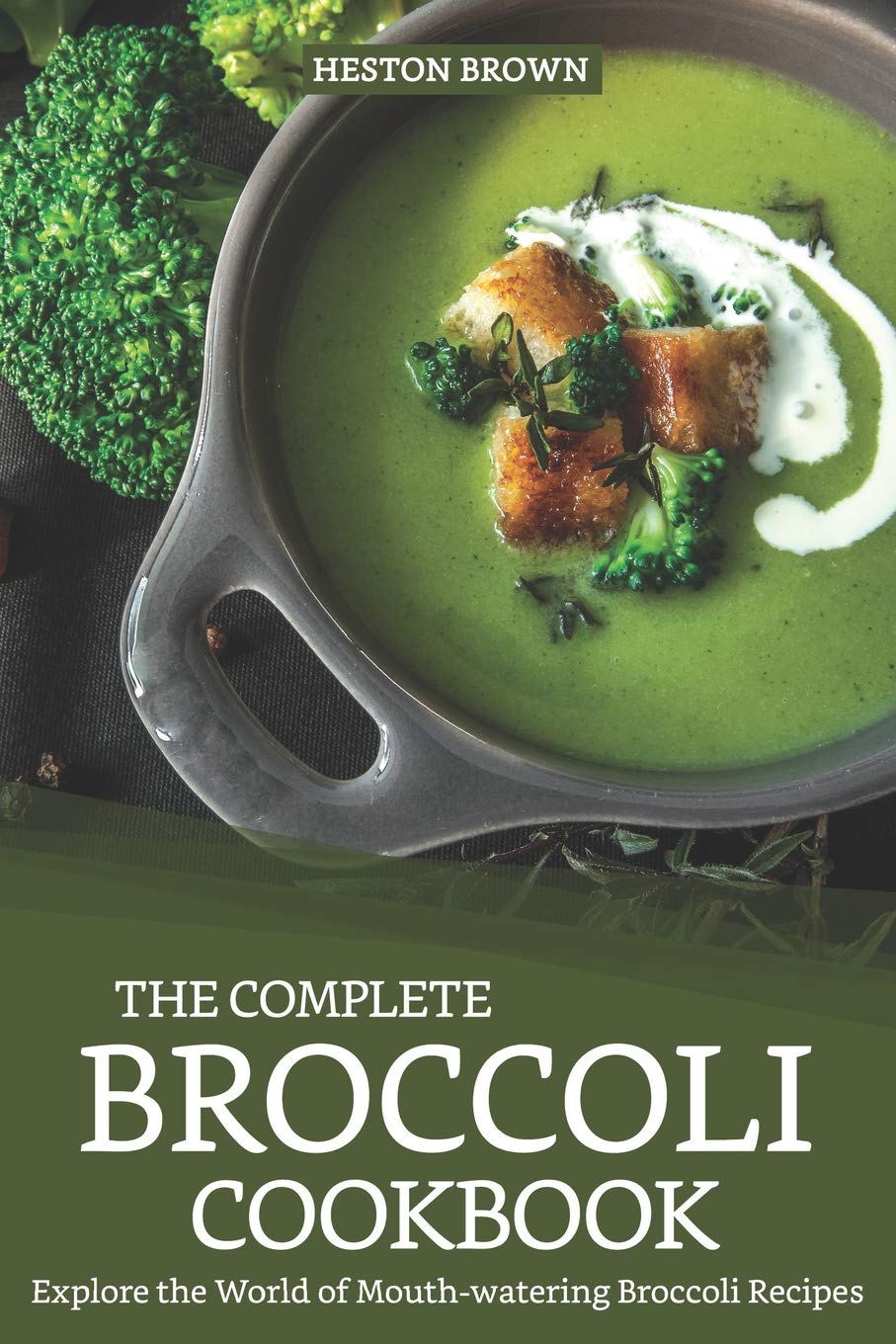 Broccoli Cookbook: Tasty Recipes from A...