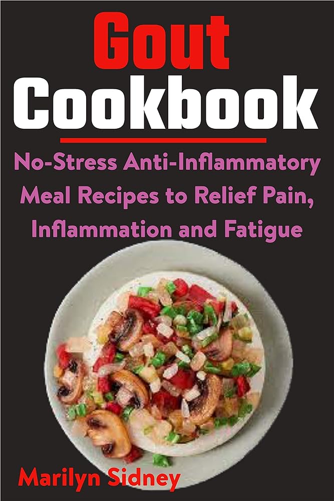 Gout Cookbook: Anti-Inflammatory Recipes