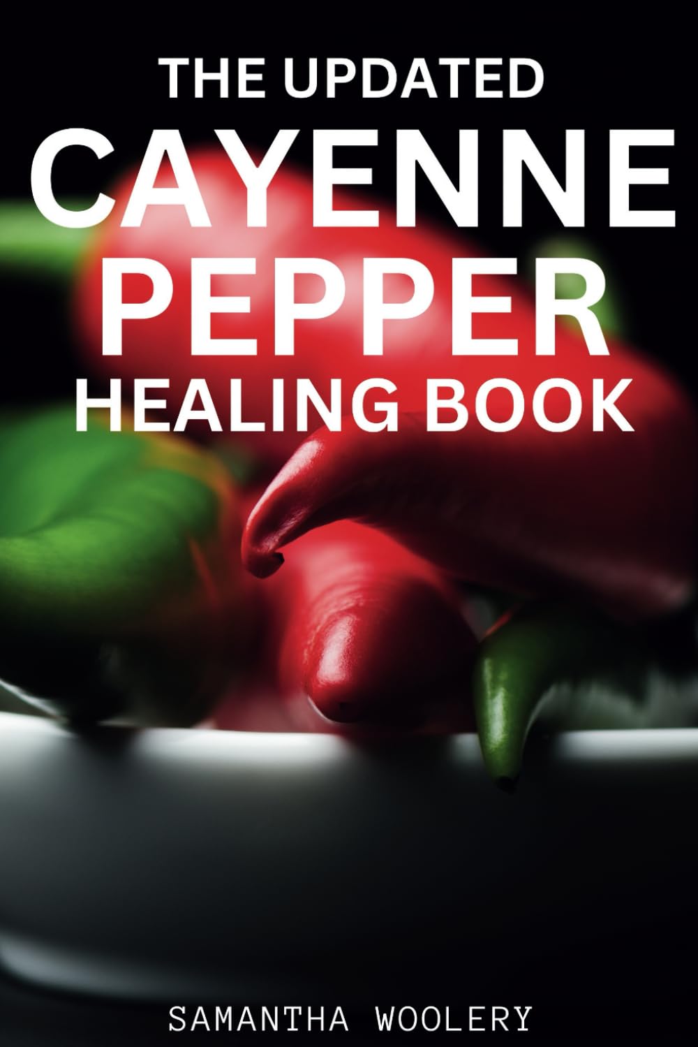 THE UPDATED CAYENNE PEPPER HEALING BOOK