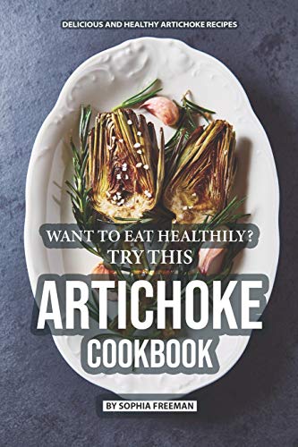 Artichoke Cookbook: Delicious & Hea...