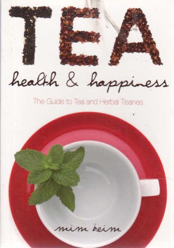 Tea & Herbal Tisanes: A Guide to He...