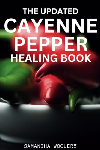 Cayenne Pepper Healing Guide – Up...
