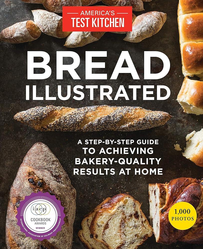 Bread Illustrated: Bakery-Quality Resul...